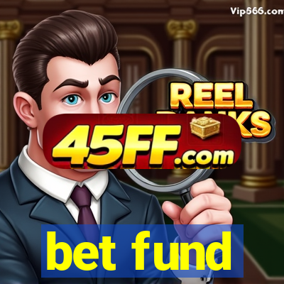 bet fund
